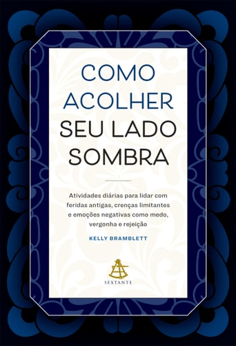 Como Acolher Seu Lado Sombra de Kelly Bramblett pela Sextante (2024)
