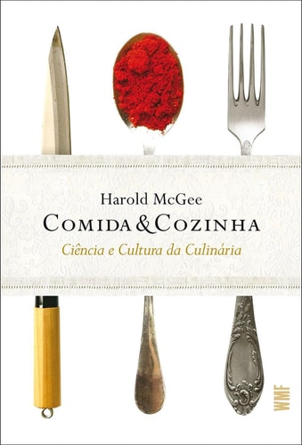 Comida & Cozinha Ciência e Cultura da Culinária de Harold McGee pela Wmf Martins Fontes (2017)