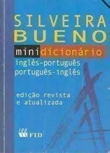 Dicionário Inglês, Português, Português, Inglês de José Geraldo Silveira Bueno pela Ftd (1989)
