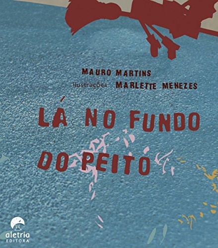 Lá No Fundo Do Peito de Mauro Martins pela Aletria (2012)