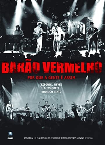 Barão Vermelho -  Por Que a Gente é Assim de Ezequiel Neves pela Globo (2007)