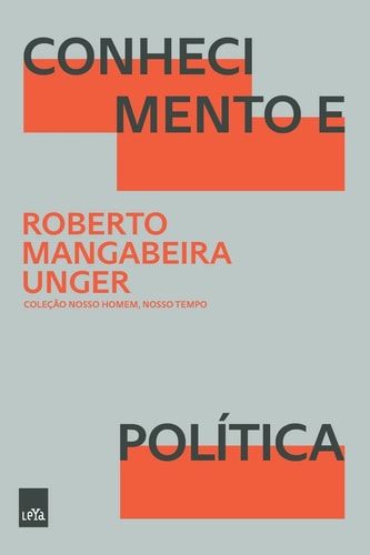 Conhecimento E Política de Roberto Mangabeira Unger pela Leya (2022)
