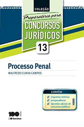 Coleção Preparatória Para Concursos Jurídicos - Volume 13. Processo Penal de Walfredo Cunha Campos pela Saraiva (2014)