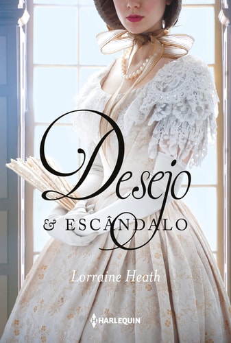 Desejo E Escandalo de Lorraine Heath pela Harlequin (2021)
