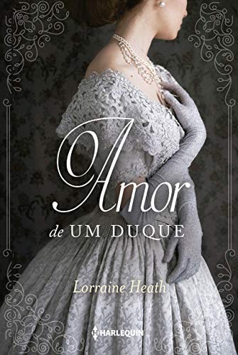 O Amor De Um Duque de Lorraine Heath pela Harlequin Books (2019)
