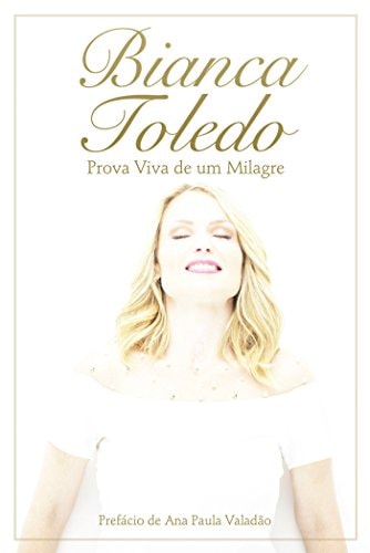 Bianca Toledo. Prova Viva De Um Milagre de Bianca Toledo pela Mundo Cristao (2014)
