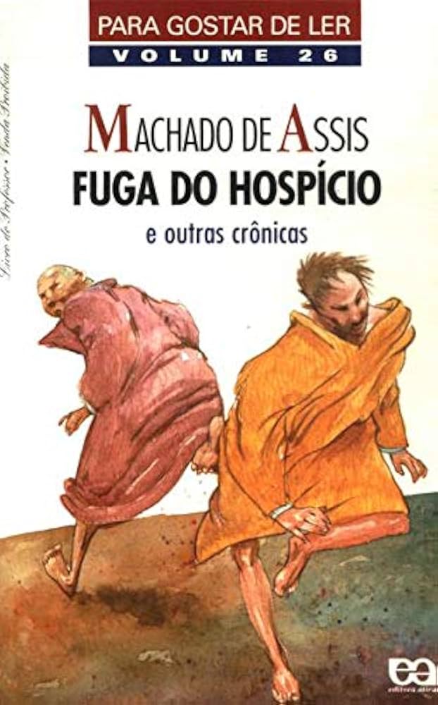 Fuga Do Hospício E Outras Crônicas de Machado De Assis pela Atica (1998)