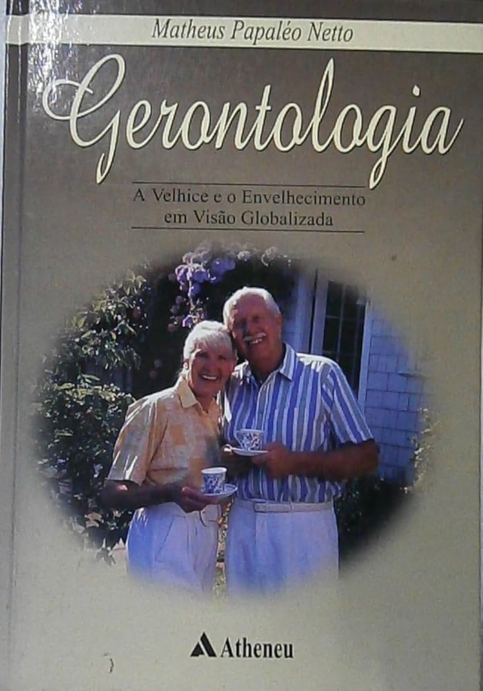Gerontologia: A Velhice E O Envelhecimento Em Visão Globalizada de Matheus Papaleo Netto pela Atheneu (1996)
